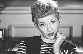 You know thing are getting rough for me when I start using images of Lucille Ball rather than Marilyn Monroe or Princess Di. I need help, People!