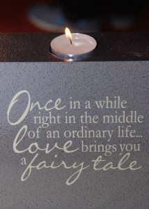 My mom, bless her heart, bought this votive candle holder for me a couple of years ago, thinking about how happy I am to be with the man of my dreams.